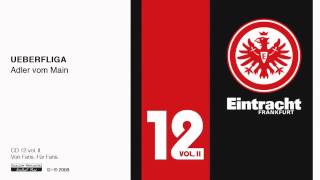 Eintracht Frankfurt CD 12 Vol II  Ueberfliga  quotAdler vom Mainquot [upl. by Aray]