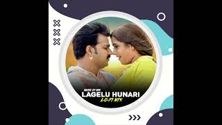 Lagelu Hunari Munari  Pawan Singh LoFi Mix [upl. by Ariaic]