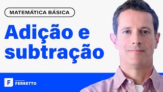 ADIÇÃO E SUBTRAÇÃO Aprenda Matemática do Zero  Matemática Básica  Aula 1 [upl. by Hakkeber]