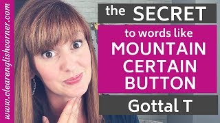 American Accent Quick Tip How to say words like CERTAIN and MOUNTAIN  Glottal Stop Glottal T [upl. by Milewski]