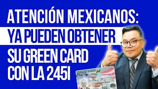 Atención Mexicanos Ya pueden obtener su Green Card con la 245i [upl. by Enoved249]