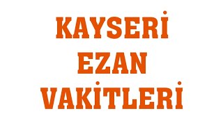 Kayseri Ezan Vakitleri  Namaz Saatleri [upl. by Dorkas72]