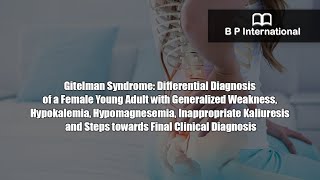 Gitelman Syndrome Differential Diagnosis of a Female Young Adult with Generalized Weakness [upl. by Gutow]