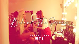 TAYNA  WTF  Behind the Scenes [upl. by Justinian]