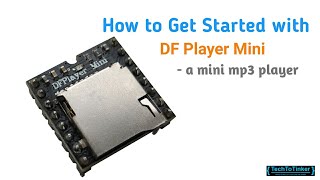 TUTORIAL How to Get Started with DF Player Mini  a small mp3 player Part 1 [upl. by Lanevuj233]