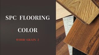 SPC Flooring ColorsWood grainPart2 [upl. by Nosauq]