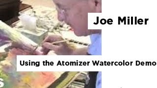 Using the Atomizer  Watercolor Demonstrations With Joe Miller [upl. by Odel742]