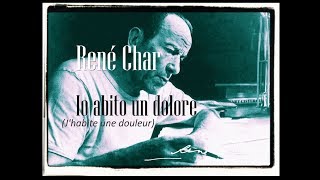 René Char  Io abito un dolore [upl. by Musihc122]