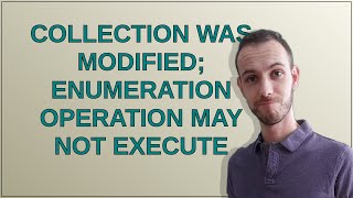 Collection was modified enumeration operation may not execute [upl. by Liscomb]