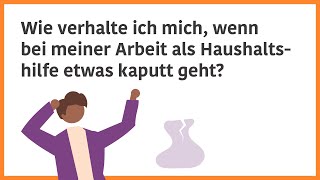 Wie verhalte ich mich wenn bei meiner Arbeit als Haushaltshilfe etwas kaputt geht [upl. by Kciderf]