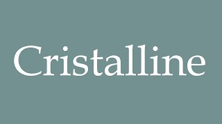 How to Pronounce Cristalline Crystal Correctly in French [upl. by Snell]