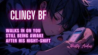 CLINGY BF walks in on you having stayed awake after his night shift  teasy kissing  sleep aid [upl. by Scuram]