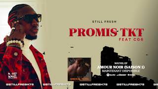 Still Fresh Ft CG6  PROMIS TKT Amour Noir Saison 1 Audio [upl. by Aramak53]