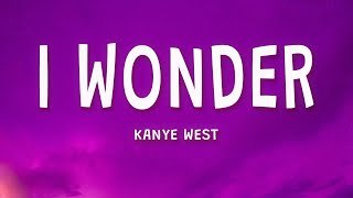 Kanye West  I Wonder Lyrics [upl. by Tnairb]