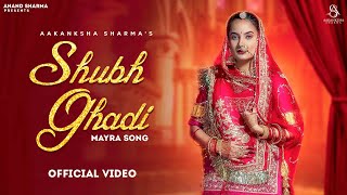 Shubh Ghadi Official Video Aakanksha Sharma  Jitendra Shiva  Mayra Song  New Rajasthani Song [upl. by Dorraj]