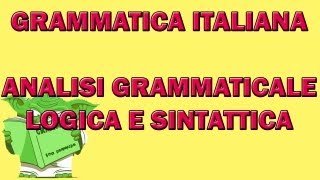 Le tre analisi grammaticale logica e sintattica [upl. by Ellinet]