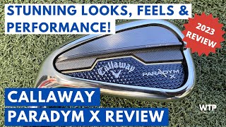 NEW CALLAWAY PARADYM X IRONS REVIEW 2023 Amazing looks feel distance and forgiveness [upl. by Grim]