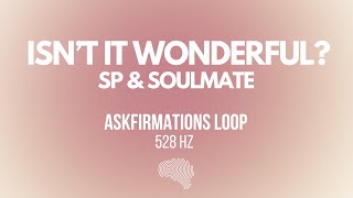 ISNT IT WONDERFUL SPSOULMATE Theme  Askfirmation LOOP [upl. by Niai]