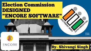 Election Commission designed ENCORE Software [upl. by Noreh]