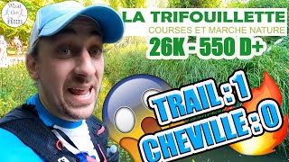 Trifouillette 2021 Trail 26K  Petite cheville parti trop tôt  😱 😭 [upl. by Ffilc]