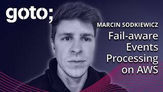 Sh Fail Happens Failaware Events Processing on AWS • Marcin Sodkiewicz • GOTO 2024 [upl. by Ellehc]