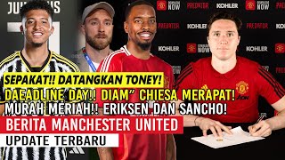 DAEADLINE DAY❗❗SEPAKAT DATANGKAN IVAN TONEY🎉DIAMDIAM CHIESA MERAPAT✅TUKAR SANCHO KE JUVE🔥ERIKSEN👋 [upl. by Nohsed]