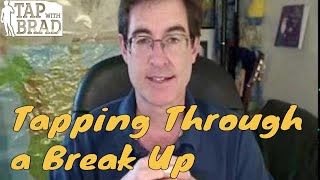 Tapping Through a Break Up  EFT with Brad Yates [upl. by Eillod]