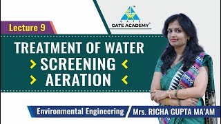 Treatment of Water  Screening  Aeration  Lecture 9  Environmental Engineering [upl. by Enoryt]