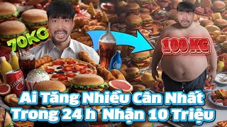 PHD  Ai Tăng Cân Nhiều Nhất Trong 24 Giờ Thắng 10 Triệu [upl. by Rebba]