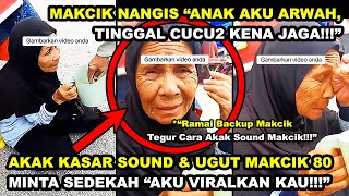 AKAK SOUND amp UGUT MAKCIK 80 MINTA SEDEKAH quotVIRALKAN KAUquot  MAKCIK NANGIS quotANAK ARWAH NK JAGA CUCUquot [upl. by Luckin215]