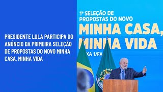 Presidente Lula participa do anúncio da Primeira Seleção de Propostas do Novo Minha Casa Minha Vida [upl. by Ayardna]