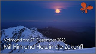 Mit Herz und Hirn in eine neue Zukunft • Vollmond am 27 Dezember 2023 • Ilona Krämer [upl. by Smith]