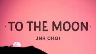 Jnr Choi  To The Moon Remix Lyrics [upl. by Eberhard]