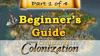 Civilization IV Colonization  BEGINNERS GUIDE  Part 1  Landing in the New World [upl. by Aiz]