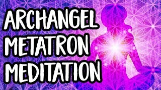 Archangel Metatron Meditation Awaken and Shine Your Highest Light [upl. by Ok]