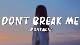 Montaigne  Don’t Break Me Lyrics [upl. by De621]