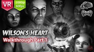 Wilsons Heart Complete Walkthrough Part 1 for Oculus Rift FullHD 1080p 60fps [upl. by Nilam]