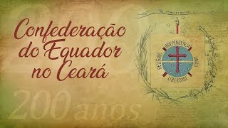 Confederação do Equador no Ceará 200 Anos [upl. by Coralie]