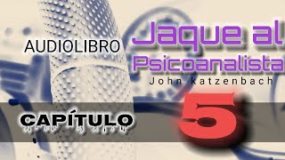 Jaque al Psicoanalista John Katzenbach AUDIOLIBRO Capítulo 5 [upl. by Newkirk36]