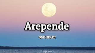 ONE HEART  Arepende lyrics 🎵 [upl. by Bertasi908]