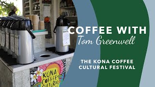 Coffee with Tom Greenwell Episode 11 The Kona Coffee Cultural Festival 2023 [upl. by Domeniga967]