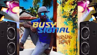 Busy Signal  Burdens Heavy Official Audio [upl. by Kora]