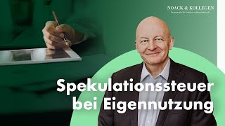 Spekulationssteuer  Immobilien in Eigennutzung Wann muss ich nicht versteuern [upl. by Ellinger883]