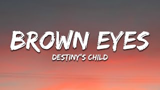 Brown Eyes  Destinys Child Lyrics [upl. by Lennej]