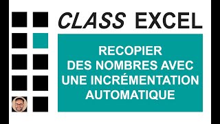 EXCEL  RECOPIER DES NOMBRES AVEC UNE INCRÉMENTATION AUTOMATIQUE [upl. by Nuawad]