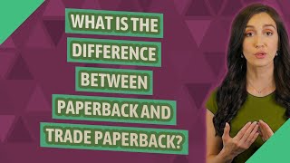 What is the difference between paperback and trade paperback [upl. by Htidirem539]