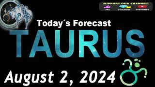 Daily Horoscope TAURUS August 2 2024 [upl. by Hacim]