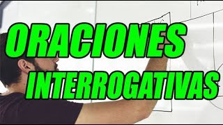 LAS ORACIONES INTERROGATIVAS DEFINICIÓN Y EJEMPLOS BIEN EXPLICADO  WILSON TE ENSEÑA [upl. by Croydon783]