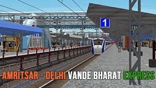 Amritsar  Delhi Vande Bharat Exp Journey Final Part  Open Rails  MSTS [upl. by Eizzil507]