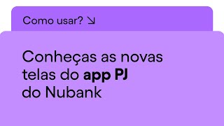 Conheça o aplicativo Nubank PJ  Nu Apresenta [upl. by Adivad]